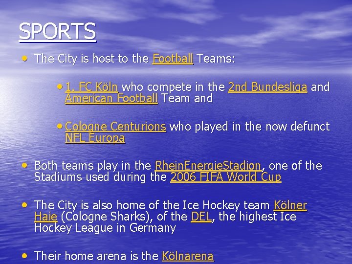 SPORTS • The City is host to the Football Teams: • 1. FC Köln