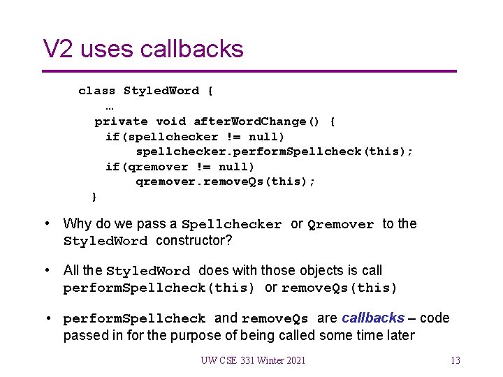 V 2 uses callbacks class Styled. Word { … private void after. Word. Change()