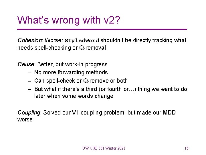 What’s wrong with v 2? Cohesion: Worse: Styled. Word shouldn’t be directly tracking what