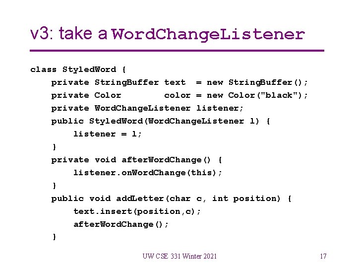 v 3: take a Word. Change. Listener class Styled. Word { private String. Buffer