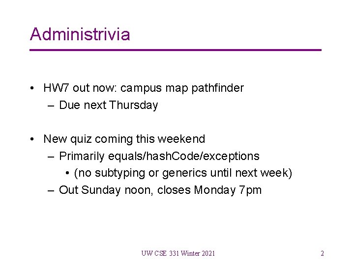 Administrivia • HW 7 out now: campus map pathfinder – Due next Thursday •