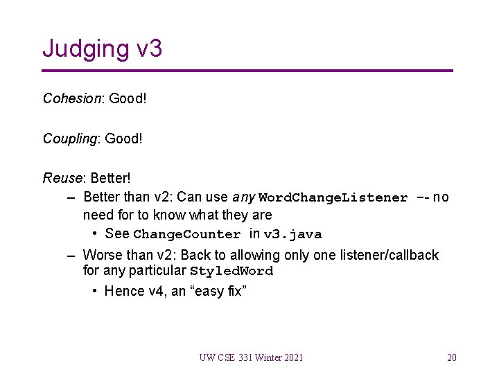 Judging v 3 Cohesion: Good! Coupling: Good! Reuse: Better! – Better than v 2: