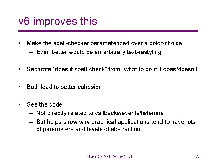 v 6 improves this • Make the spell-checker parameterized over a color-choice – Even