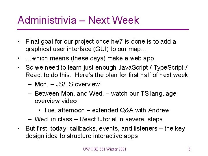 Administrivia – Next Week • Final goal for our project once hw 7 is