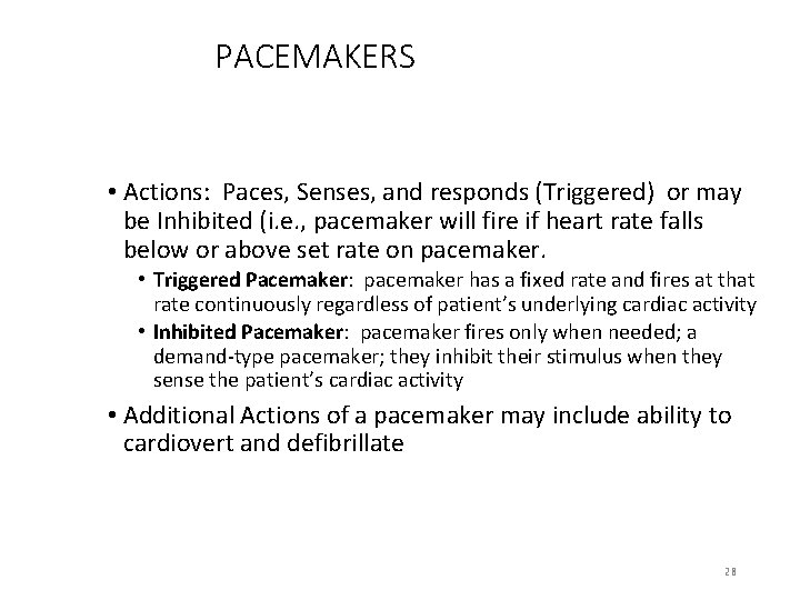 PACEMAKERS • Actions: Paces, Senses, and responds (Triggered) or may be Inhibited (i. e.