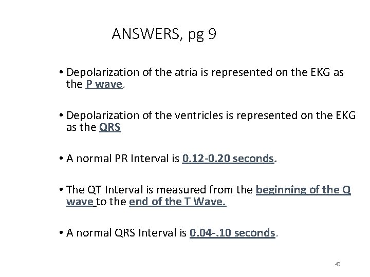 ANSWERS, pg 9 • Depolarization of the atria is represented on the EKG as