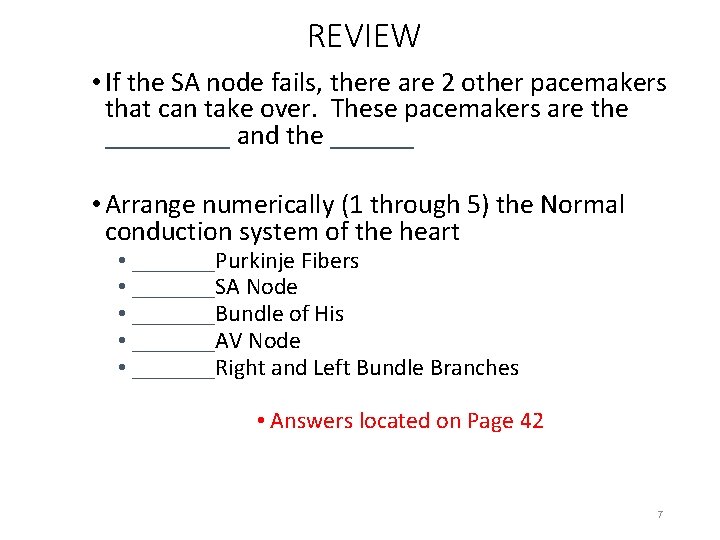 REVIEW • If the SA node fails, there are 2 other pacemakers that can