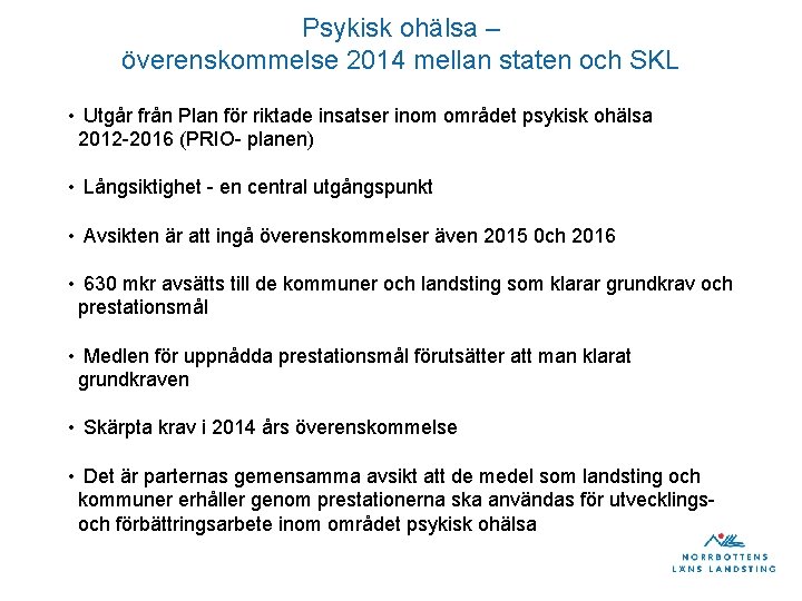 Psykisk ohälsa – överenskommelse 2014 mellan staten och SKL • Utgår från Plan för