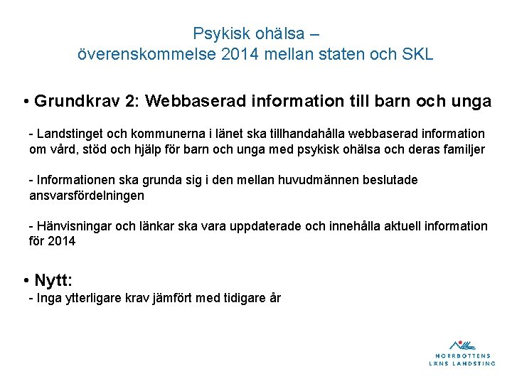 Psykisk ohälsa – överenskommelse 2014 mellan staten och SKL • Grundkrav 2: Webbaserad information