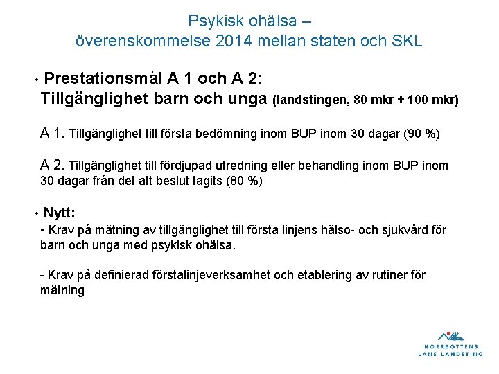 Psykisk ohälsa – överenskommelse 2014 mellan staten och SKL • Prestationsmål A 1 och