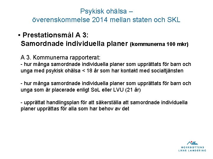 Psykisk ohälsa – överenskommelse 2014 mellan staten och SKL • Prestationsmål A 3: Samordnade