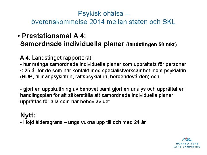 Psykisk ohälsa – överenskommelse 2014 mellan staten och SKL • Prestationsmål A 4: Samordnade