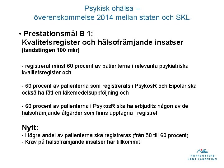 Psykisk ohälsa – överenskommelse 2014 mellan staten och SKL • Prestationsmål B 1: Kvalitetsregister
