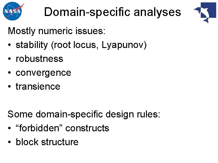 Domain-specific analyses Mostly numeric issues: • stability (root locus, Lyapunov) • robustness • convergence