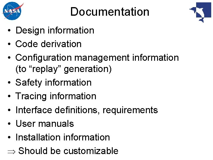 Documentation • Design information • Code derivation • Configuration management information (to “replay” generation)