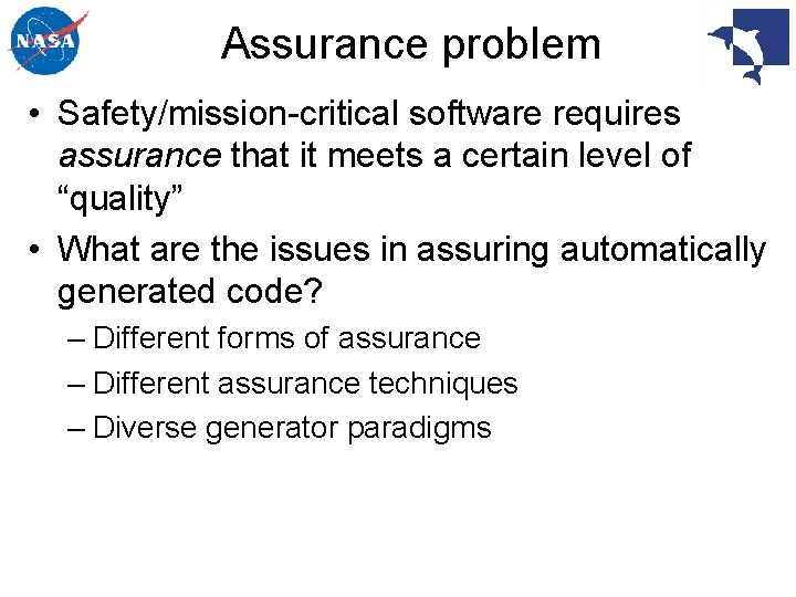 Assurance problem • Safety/mission-critical software requires assurance that it meets a certain level of