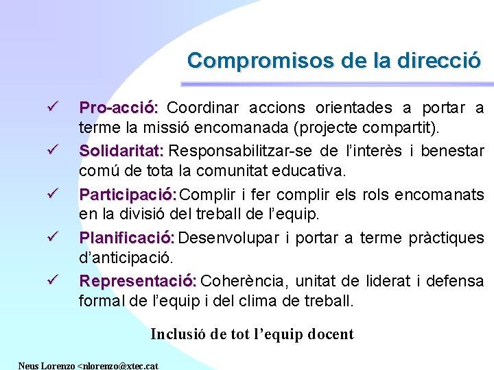 Compromisos de la direcció ü ü ü Pro-acció: Coordinar accions orientades a portar a