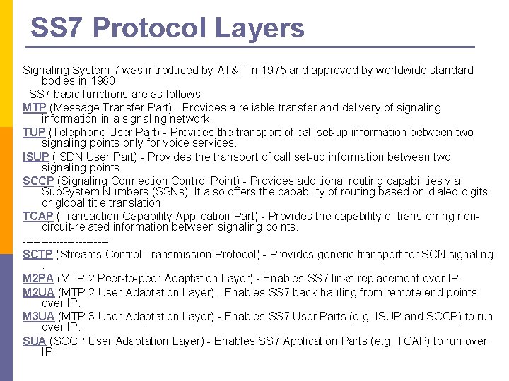 SS 7 Protocol Layers Signaling System 7 was introduced by AT&T in 1975 and SS 7 Protocol Layers Signaling System 7 was introduced by AT&T in 1975 and