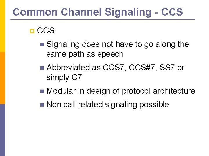 Common Channel Signaling - CCS p CCS n Signaling does not have to go Common Channel Signaling - CCS p CCS n Signaling does not have to go