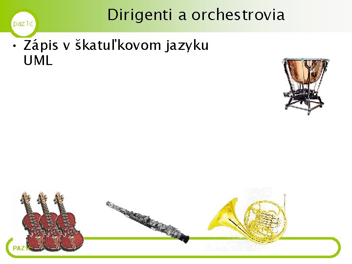 paz 1 c Dirigenti a orchestrovia • Zápis v škatuľkovom jazyku UML PAZ 1