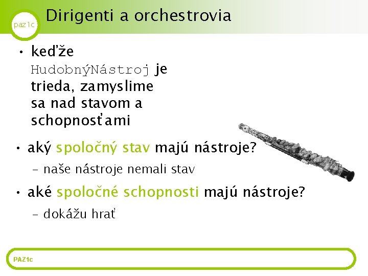 paz 1 c Dirigenti a orchestrovia • keďže HudobnýNástroj je trieda, zamyslime sa nad