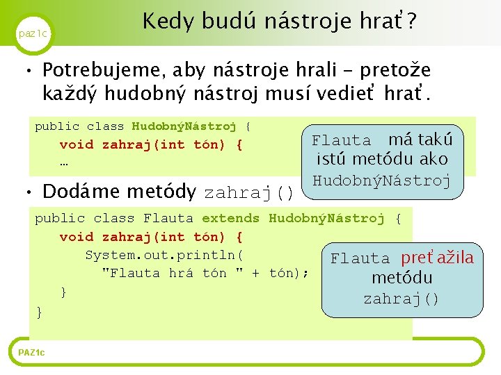 Kedy budú nástroje hrať? paz 1 c • Potrebujeme, aby nástroje hrali – pretože