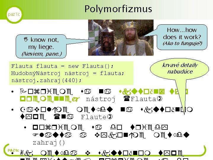 Polymorfizmus paz 1 c I know not, my liege. How. . . how does