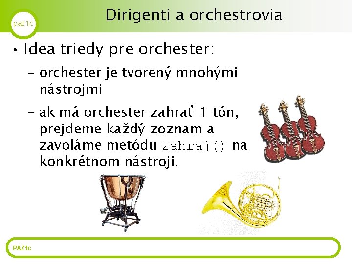 paz 1 c Dirigenti a orchestrovia • Idea triedy pre orchester: – orchester je