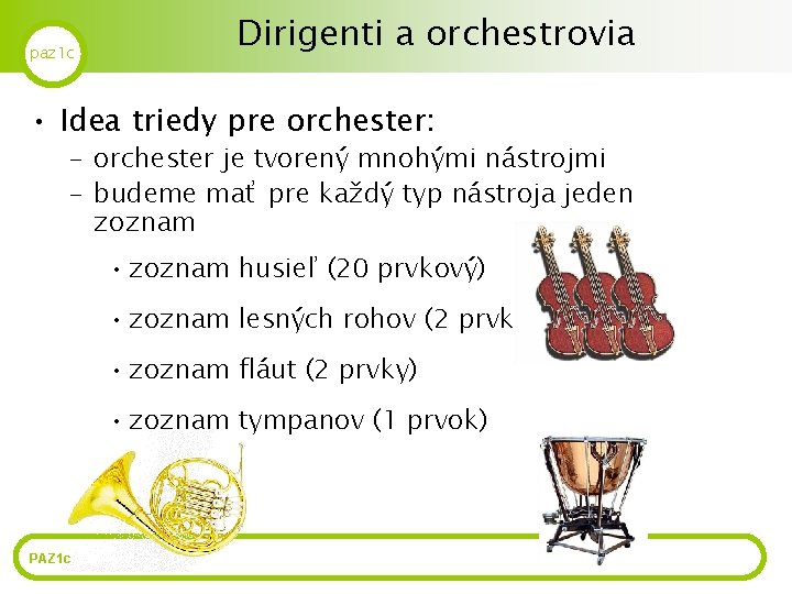 paz 1 c Dirigenti a orchestrovia • Idea triedy pre orchester: – orchester je