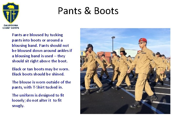 Pants & Boots Pants are bloused by tucking pants into boots or around a