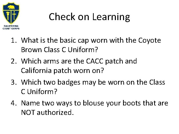 Check on Learning 1. What is the basic cap worn with the Coyote Brown
