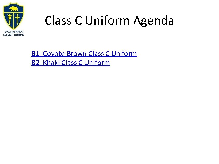 Class C Uniform Agenda B 1. Coyote Brown Class C Uniform B 2. Khaki