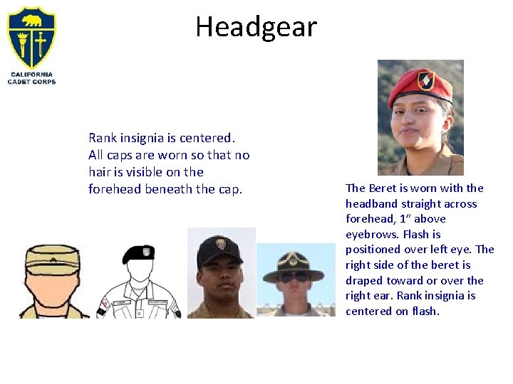 Headgear Rank insignia is centered. All caps are worn so that no hair is
