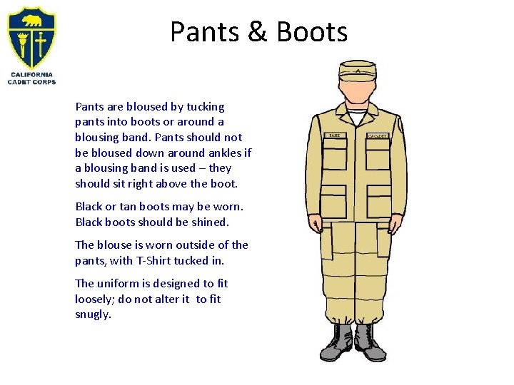 Pants & Boots Pants are bloused by tucking pants into boots or around a