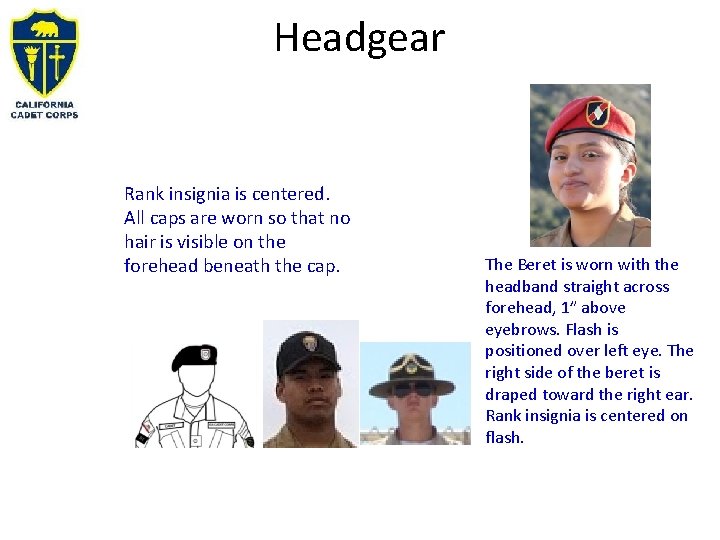 Headgear Rank insignia is centered. All caps are worn so that no hair is
