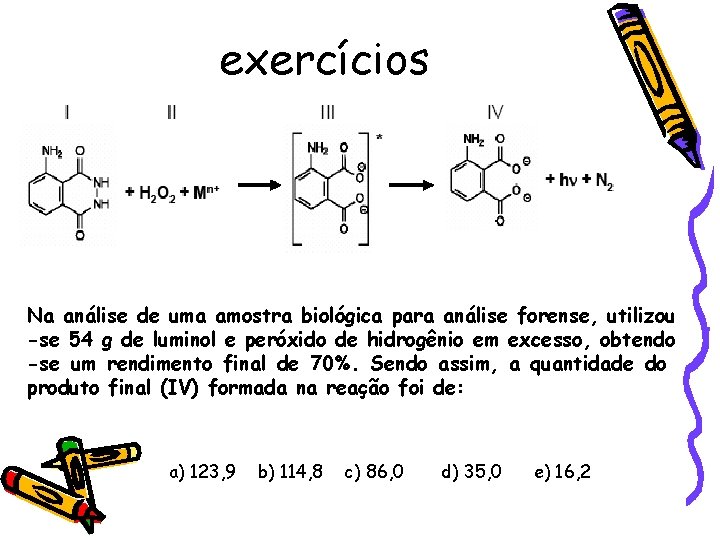 exercícios Na análise de uma amostra biológica para análise forense, utilizou -se 54 g