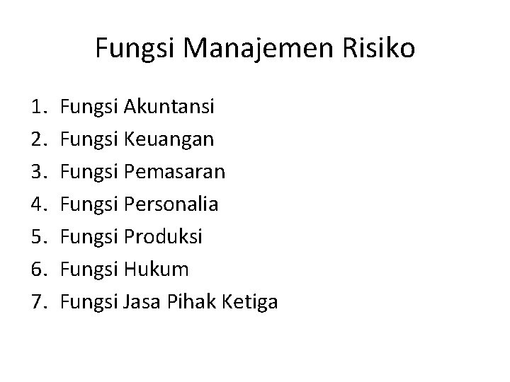 Fungsi Manajemen Risiko 1. 2. 3. 4. 5. 6. 7. Fungsi Akuntansi Fungsi Keuangan