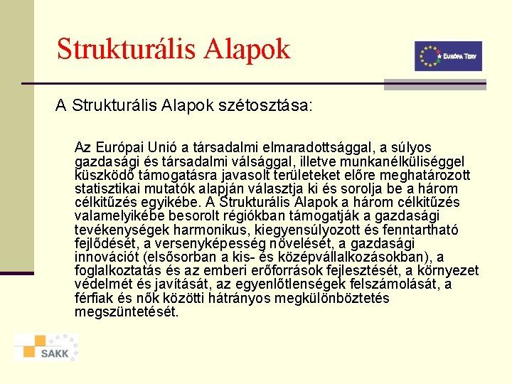 Strukturális Alapok A Strukturális Alapok szétosztása: Az Európai Unió a társadalmi elmaradottsággal, a súlyos