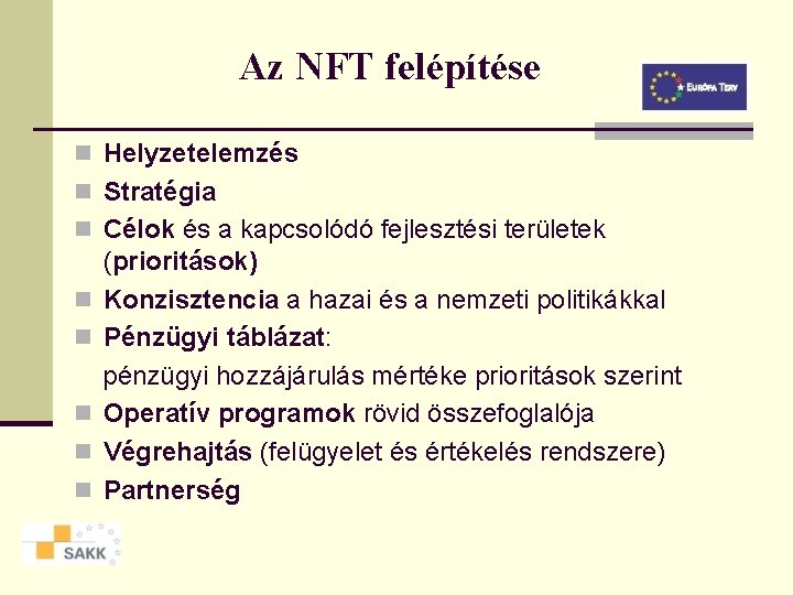 Az NFT felépítése n Helyzetelemzés n Stratégia n Célok és a kapcsolódó fejlesztési területek