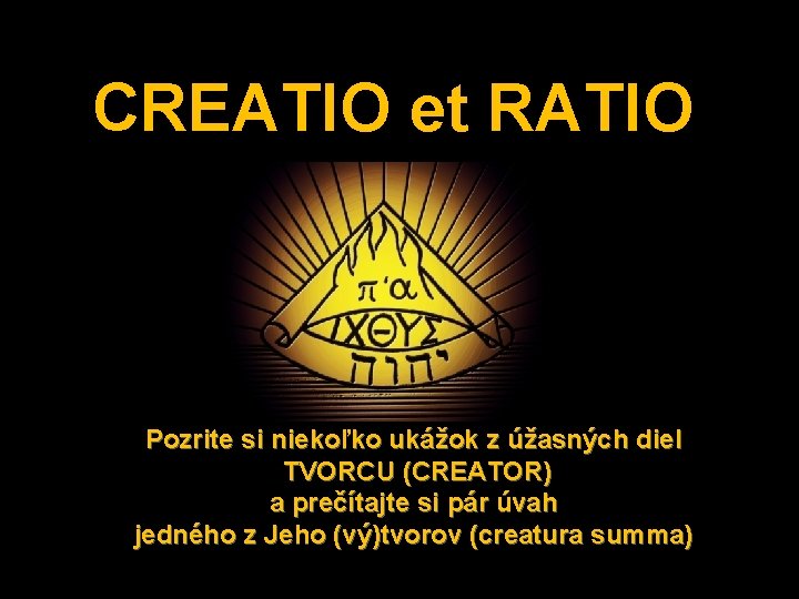 CREATIO et RATIO Pozrite si niekoľko ukážok z úžasných diel TVORCU (CREATOR) a prečítajte