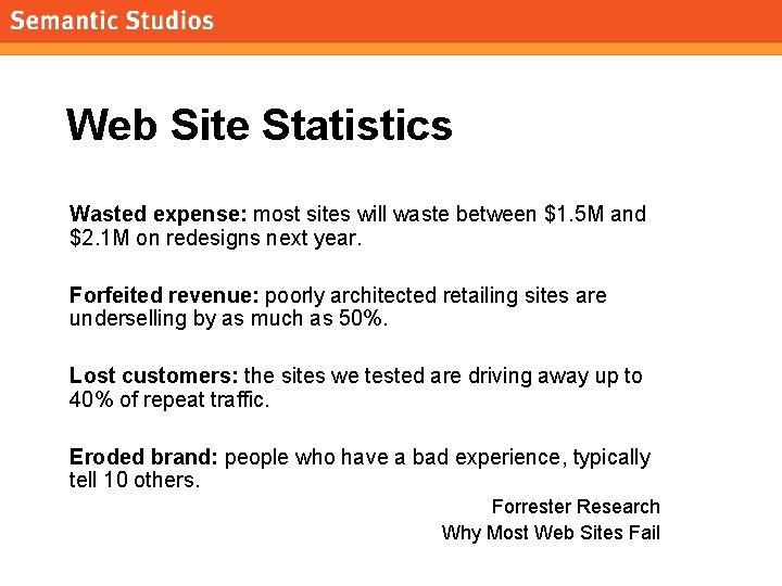 morville@semanticstudios. com Web Site Statistics Wasted expense: most sites will waste between $1. 5