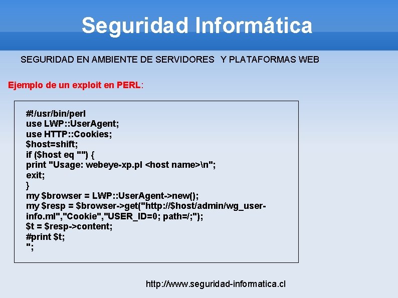 Seguridad Informática SEGURIDAD EN AMBIENTE DE SERVIDORES Y PLATAFORMAS WEB Ejemplo de un exploit