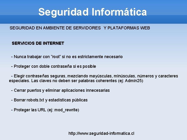 Seguridad Informática SEGURIDAD EN AMBIENTE DE SERVIDORES Y PLATAFORMAS WEB SERVICIOS DE INTERNET -