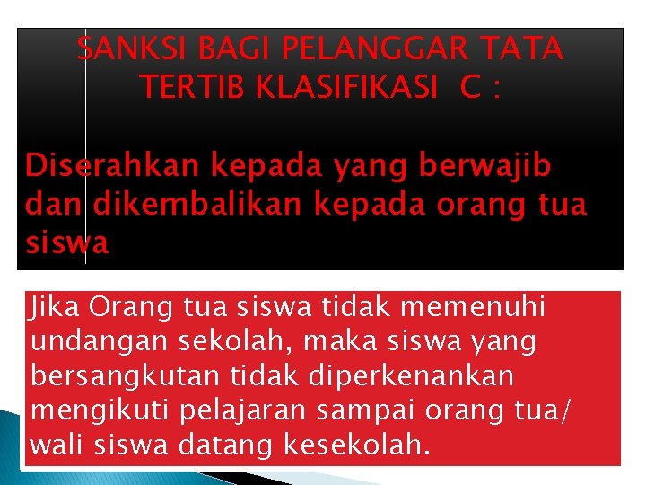 SANKSI BAGI PELANGGAR TATA TERTIB KLASIFIKASI C : Diserahkan kepada yang berwajib dan dikembalikan