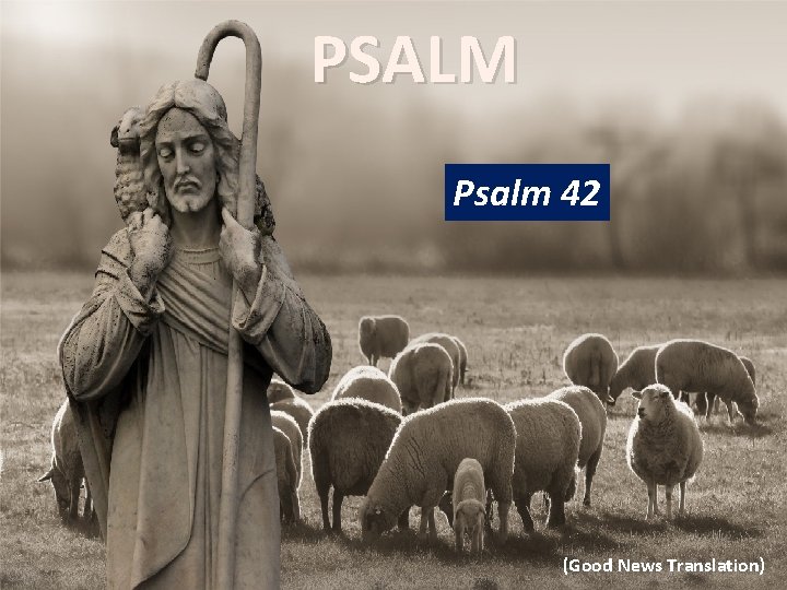 PSALM Psalm 42 (Good News Translation) 