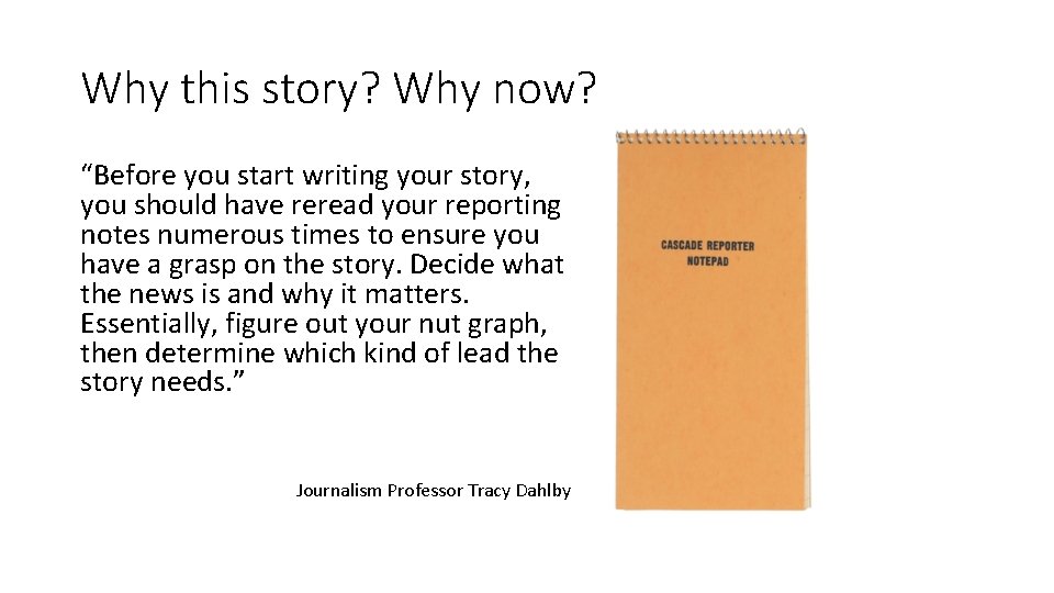 Why this story? Why now? “Before you start writing your story, you should have