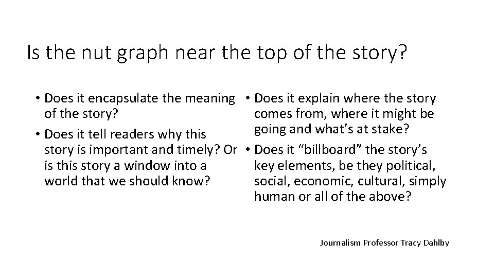 Is the nut graph near the top of the story? • Does it encapsulate