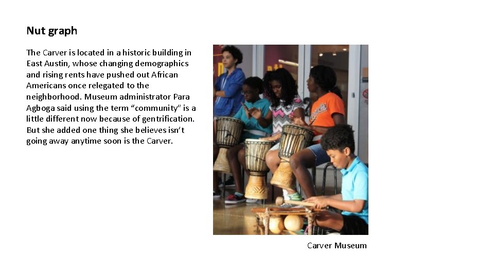 Nut graph The Carver is located in a historic building in East Austin, whose