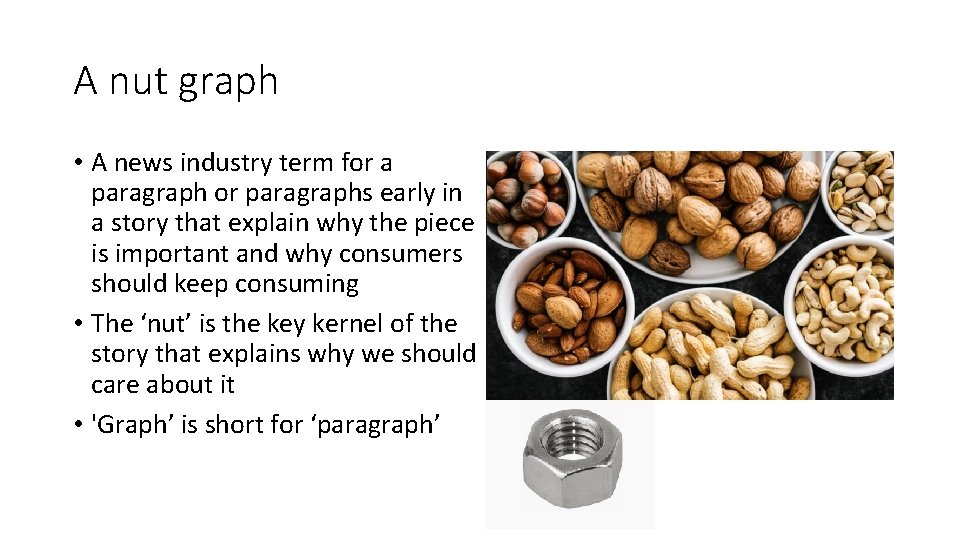 A nut graph • A news industry term for a paragraph or paragraphs early
