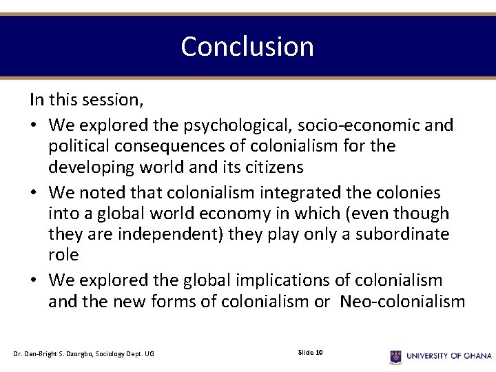 Conclusion In this session, • We explored the psychological, socio-economic and political consequences of